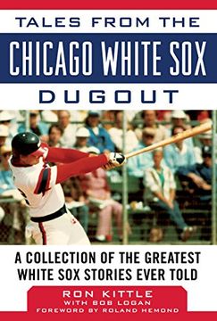 portada Tales from the Chicago White Sox Dugout: A Collection of the Greatest White Sox Stories Ever Told (Tales from the Team)