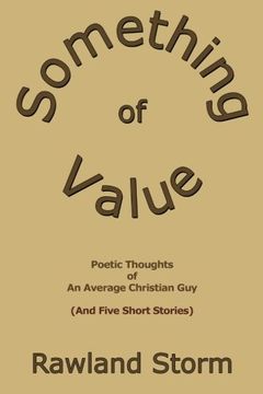 portada Something of Value: Poetic Thoughts of an Average Christian Guy (And Five Short Stories)