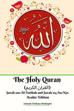 portada The Holy Quran (القران الكريم) Surah 001 Al-Fatihah and Surah 114 An-Nas Arabi (en Inglés)