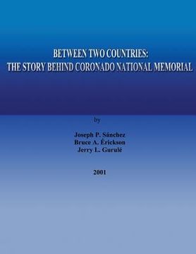portada Between Two Countries: The Story Behind Coronado National Memorial (in English)