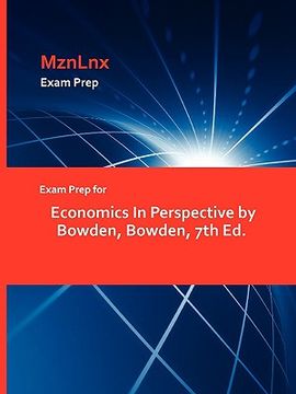portada exam prep for economics in perspective by bowden, bowden, 7th ed. (en Inglés)