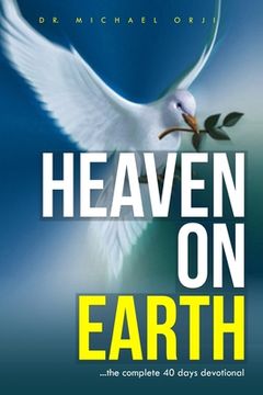 portada Heaven on Earth: ...the complete 40 days devotional (in English)