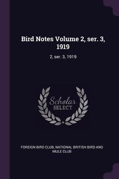 portada Bird Notes Volume 2, ser. 3, 1919: 2, ser. 3, 1919 (in English)
