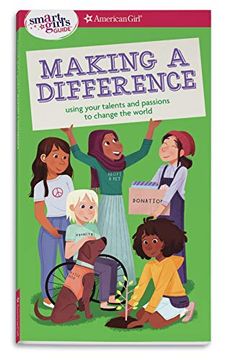 portada A Smart Girl'S Guide: Making a Difference: Using Your Talents and Passions to Change the World (Smart Girl'S Guides) (en Inglés)