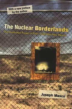 portada The Nuclear Borderlands: The Manhattan Project in Post-Cold war new Mexico - new Edition (en Inglés)
