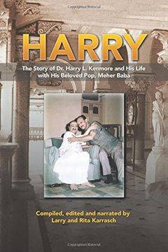 portada Harry: The Story of Dr. Harry L. Kenmore and His Life with His Beloved Pop, Meher Baba