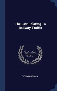 portada The Law Relating To Railway Traffic