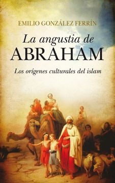 portada La Angustia de Abraham: Los Orígenes Culturales del Islam (Filosofía y Pensamiento) (in Spanish)
