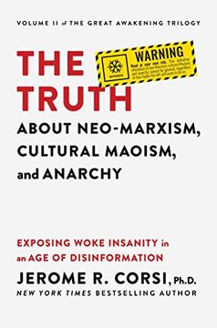 portada The Truth About Neo-Marxism, Cultural Maoism, and Anarchy: Exposing Woke Insanity in an age of Disinformation (en Inglés)