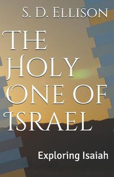portada The Holy One of Israel: Exploring Isaiah (en Inglés)