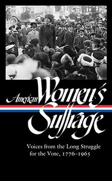 portada American Women's Suffrage: Voices From the Long Struggle for the Vote, 1776-1965 (Loa #332) (The Library of America) (en Inglés)