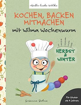 portada Kochen, Backen, Mitmachen mit Wilma Wochenwurm (en Alemán)