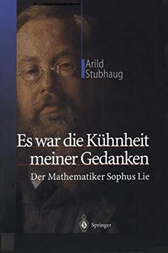 portada Es war die Kühnheit Meiner Gedanken: Der Mathematiker Sophus lie (in German)