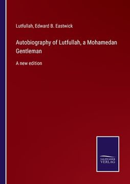 portada Autobiography of Lutfullah, a Mohamedan Gentleman: A new edition (in English)