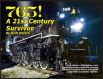 portada 765, a Twenty-First Century Survivor: A Little History and Some Great Stories From Rich Melvin, the 765'S Engineer. (en Inglés)