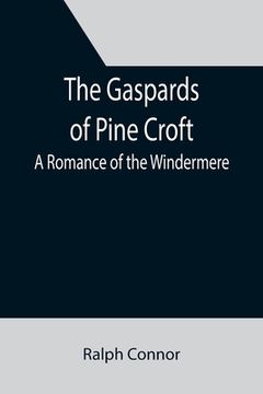 portada The Gaspards of Pine Croft: A Romance of the Windermere (en Inglés)