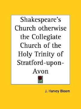 portada shakespeare's church otherwise the collegiate church of the holy trinity of stratford-upon-avon (en Inglés)