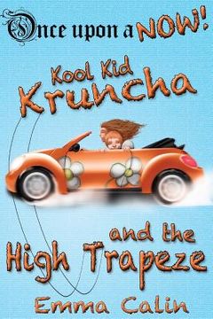 portada Kool Kid Kruncha and The High Trapeze (in English)