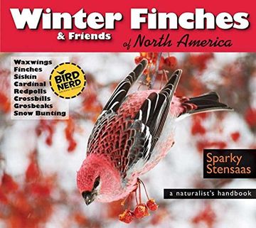 portada Winter Finches & Friends of North America: A Naturalist's Handbook (Birdnerd Natural History) (in English)