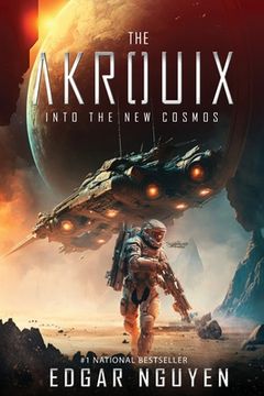portada The Akrouix: Into the New Cosmos (A Futuristic Alien Invasion Sci-Fi Thriller) (in English)