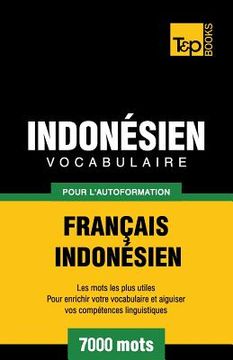portada Vocabulaire Français-Indonésien pour l'autoformation - 7000 mots les plus courants (en Francés)