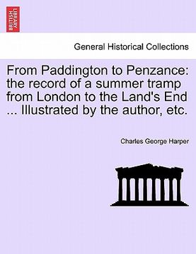 portada from paddington to penzance: the record of a summer tramp from london to the land's end ... illustrated by the author, etc. (in English)