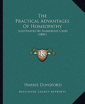 portada the practical advantages of homeopathy: illustrated by numerous cases (1841)