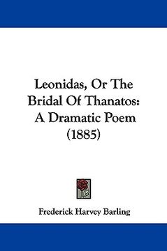portada leonidas, or the bridal of thanatos: a dramatic poem (1885)