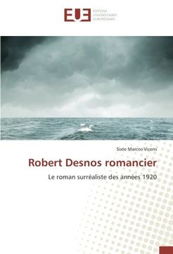 portada Robert Desnos romancier: Le roman surréaliste des années 1920