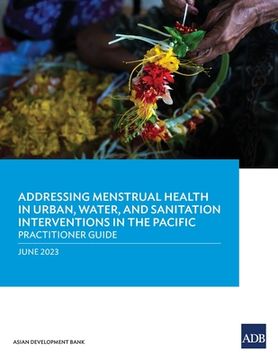 portada Addressing Menstrual Health in Urban, Water, and Sanitation Interventions in the Pacific: Practitioner Guide (en Inglés)