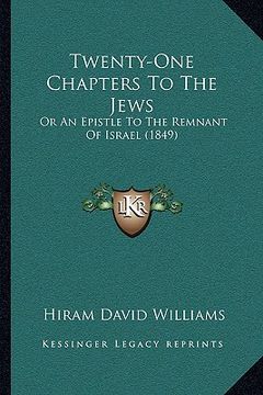 portada twenty-one chapters to the jews: or an epistle to the remnant of israel (1849)