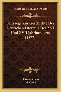 portada Beitraege Zur Geschichte Der Deutschen Literatur Des XVI Und XVII Jahrhunderts (1877) (in German)