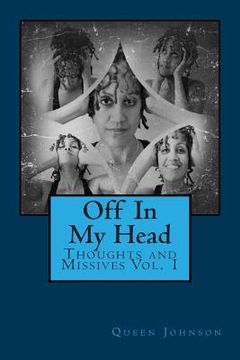 portada Off In My Head: Thoughts and Missives Vol. 1 (en Inglés)