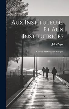 portada Aux Instituteurs et aux Institutrices: Conseils et Directions Pratiques (en Francés)