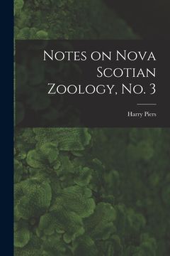 portada Notes on Nova Scotian Zoology, No. 3 [microform] (en Inglés)