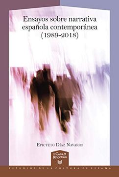portada Ensayos Sobre Narrativa Española Contemporánea (1989-2018): 51 (la Casa de la Riqueza. Estudios de la Cultura de España) (in Spanish)