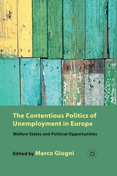 portada The Contentious Politics of Unemployment in Europe: Welfare States and Political Opportunities (en Inglés)