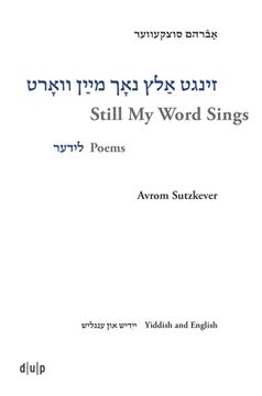 portada Avrom Sutzkever - Still My Word Sings: Poems. Yiddish and English 