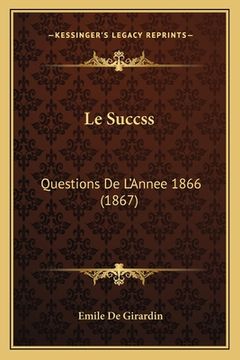 portada Le Succss: Questions De L'Annee 1866 (1867) (en Francés)