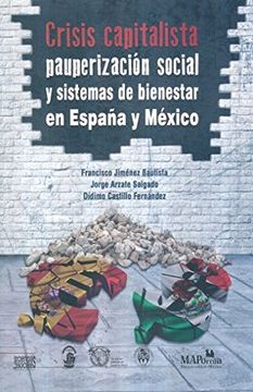 portada CRISIS CAPITALISTA. PAUPERIZACION SOCIAL Y SISTEMAS DE BIENESTAR EN ESPAÑA Y MEXICO