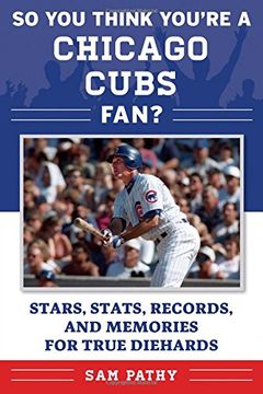 portada So You Think You're a Chicago Cubs Fan?: Stars, Stats, Records, and Memories for True Diehards (So You Think You're a Team Fan)