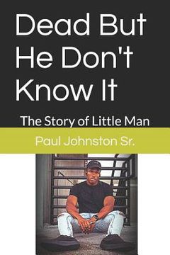 portada Dead But He Don't Know It: The Story of Little Man (in English)