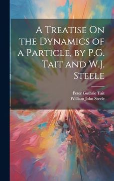 portada A Treatise on the Dynamics of a Particle, by P. G. Tait and W. J. Steele