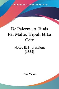portada De Palerme A Tunis Par Malte, Tripoli Et La Cote: Notes Et Impressions (1885) (in French)