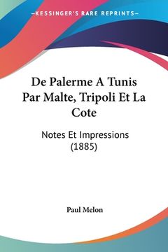 portada De Palerme A Tunis Par Malte, Tripoli Et La Cote: Notes Et Impressions (1885) (en Francés)