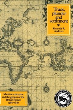 portada Trade, Plunder and Settlement: Maritime Enterprise and the Genesis of the British Empire, 1480-1630 (en Inglés)