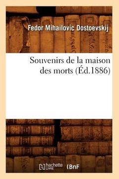 portada Souvenirs de la Maison Des Morts (Éd.1886) (en Francés)