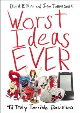 portada Worst Ideas Ever: 42 Truly Terrible Decisions (en Inglés)