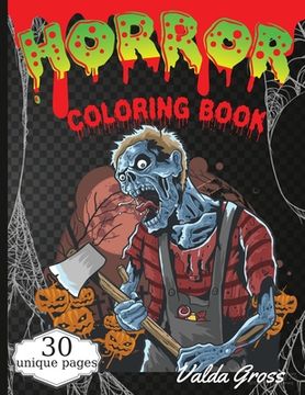 portada Horror Coloring Book: Scary and Creepy Halloween Coloring Book for Men Women and Teens 30 Killer Designs to Color Scary Gift Coloring Book F 