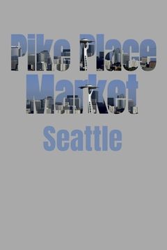 portada Pike Place Market: Seattle Neighborhood Skyline (en Inglés)